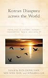 Korean Diaspora across the World: Homeland in History, Memory, Imagination, Media, and Reality (Korean Communities across the World)