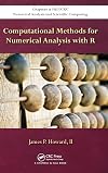Computational Methods for Numerical Analysis with R (Chapman & Hall/CRC Numerical Analysis and Scientific Computing Series)