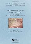 Biomaterials for Cell Delivery: Vehicles in Regenerative Medicine (Gene and Cell Therapy)