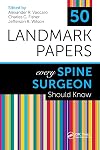 50 Landmark Papers Every Spine Surgeon Should Know