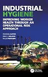 Industrial Hygiene: Improving Worker Health through an Operational Risk Approach (Sustainable Improvements in Environment Safety and Health)