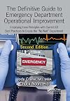 The Definitive Guide to Emergency Department Operational Improvement: Employing Lean Principles with Current ED Best Practices to Create the “No Wait” Department, Second Edition