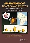 Mathematica Beyond Mathematics: The Wolfram Language in the Real World