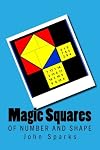 Magic Squares: Of Number and Shape