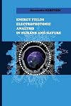 Energy Fields Electrophotonic Analysis in Humans and Nature: Electrophotonic Analysis