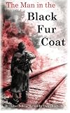 The Man in the Black Fur Coat: A Soldier's Adventures on the Eastern Front