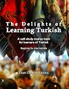 The Delights of Learning Turkish: A self-study course book for learners of Turkish