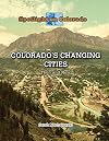 Colorado's Changing Cities: Then and Now (Spotlight on Colorado)