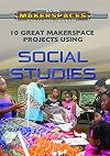 10 great makerspace projects using social studies