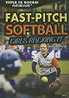 Fast-Pitch Softball: Girls Rocking It (Title IX Rocks!)