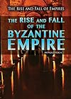 The Rise and Fall of the Byzantine Empire