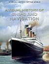 A Visual History of Ships and Navigation (Visual History of the World)