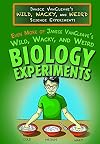 EVEN MORE of Janice VanCleave's Wild, Wacky, and Weird BIOLOGY Experiments