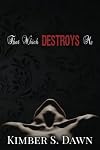 That Which Destroys Me