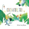 Cockatoo, Too