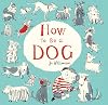 How to Be a Dog
