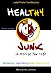 Healthy Junk: Lively Whole Food Recipes