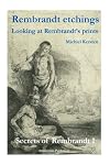 Rembrandt Etchings: Looking at Rembrandt’s Prints (Secrets of Rembrandt) (Volume 1)