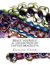 Brace Yourself!: A collection of bracelets patterns with unique beads, stones and tatted lace