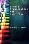 Simple Organization for Homeschools: Tips for Getting and Staying Organized While Homeschooling