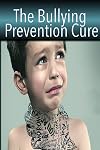 The Bullying Prevention Cure: How To Overcome Bullying And Prevent Peer Pressure