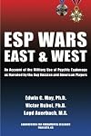 ESP WARS: East and West: An Account of the Military Use of Psychic Espionage As Narrated by the Key Russian and American Players