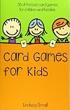 Card Games for Kids: 36 of the Best Card Games for Children and Families