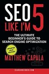 SEO Like I'm 5: The Ultimate Beginner's Guide to Search Engine Optimization