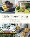 Little House Living: The Make-Your-Own Guide to a Frugal, Simple, and Self-Sufficient Life