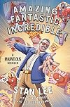 Amazing Fantastic Incredible: A Marvelous Memoir