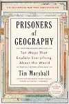 Prisoners of Geography: Ten Maps That Explain Everything About the World (1) (Politics of Place) - Tim Marshall