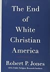 The End of White Christian America