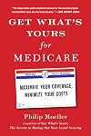 Get What's Yours for Medicare: Maximize Your Coverage, Minimize Your Costs (The Get What's Yours Series)