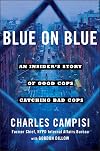 Blue on Blue: An Insider's Story of Good Cops Catching Bad Cops