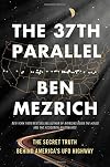 The 37th Parallel: The Secret Truth Behind America's UFO Highway