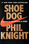 Shoe Dog: A Memoir by the Creator of Nike