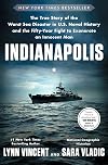 Indianapolis : The True Story of the Worst Sea Disaster in U.S. Naval History and the Fifty-Year Fight to Exonerate an Innocent Man