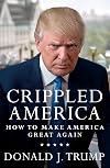 Crippled America: How to Make America Great Again