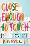 Close Enough to Touch: A Novel
