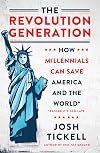 The revolution generation : how millennials can save America and the world (before it's too late)