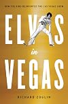 Elvis in Vegas: How the King Reinvented the Las Vegas Show