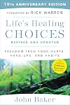 Life's Healing Choices Revised and Updated: Freedom From Your Hurts, Hang-ups, and Habits