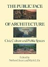 The public face of architecture : civic culture and public spaces