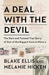 A Deal with the Devil: The Dark and Twisted True Story of One of the Biggest Cons in History