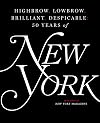 Highbrow, Lowbrow, Brilliant, Despicable: Fifty Years of New York Magazine