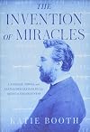 The Invention of Miracles: Language, Power, and Alexander Graham Bell's Quest to End Deafness