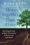 More Together Than Alone: Discovering the Power and Spirit of Community in Our Lives and in the World