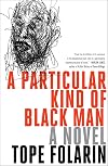 A Particular Kind of Black Man: A Novel