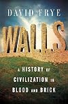 Walls: A History of Civilization in Blood and Brick