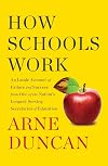 How Schools Work: An Inside Account of Failure and Success from One of the Nation's Longest-Serving Secretaries of Education